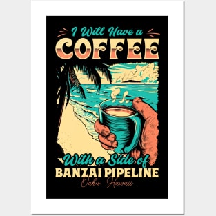 I will Have A Coffee with A side of beach Banzai Pipeline - Oahu, Hawaii Posters and Art